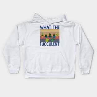 What The Fucculent Kids Hoodie